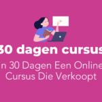 In 30 Dagen Een Online Cursus Die Verkoopt