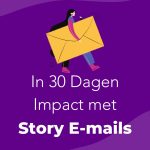 In 30 Dagen Impact met Story E-mails